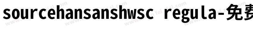 sourcehansanshwsc regula字体转换